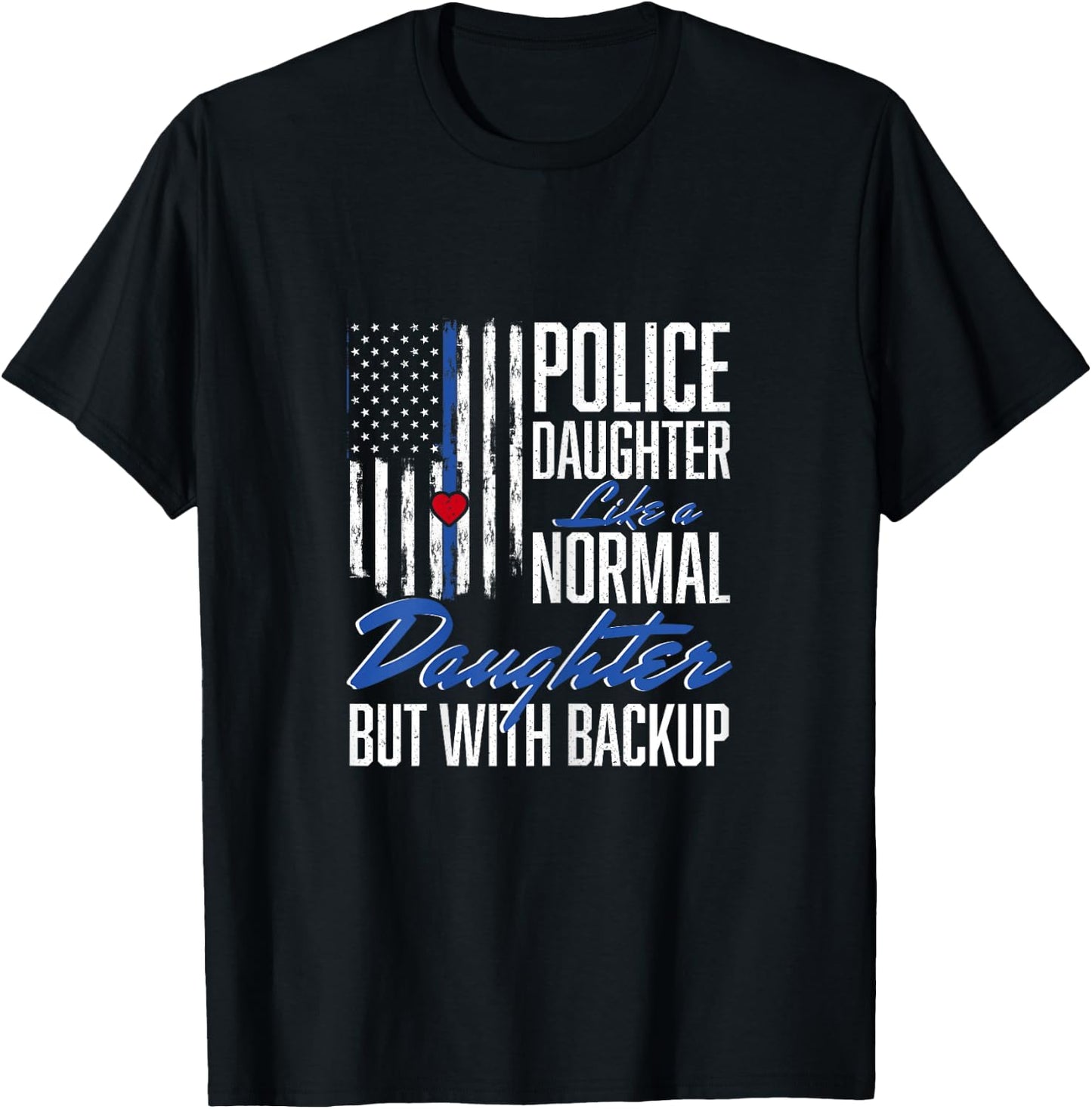 Police Daughter Like A Normal Daughter Police T-Shirt - T-Shirt | Black