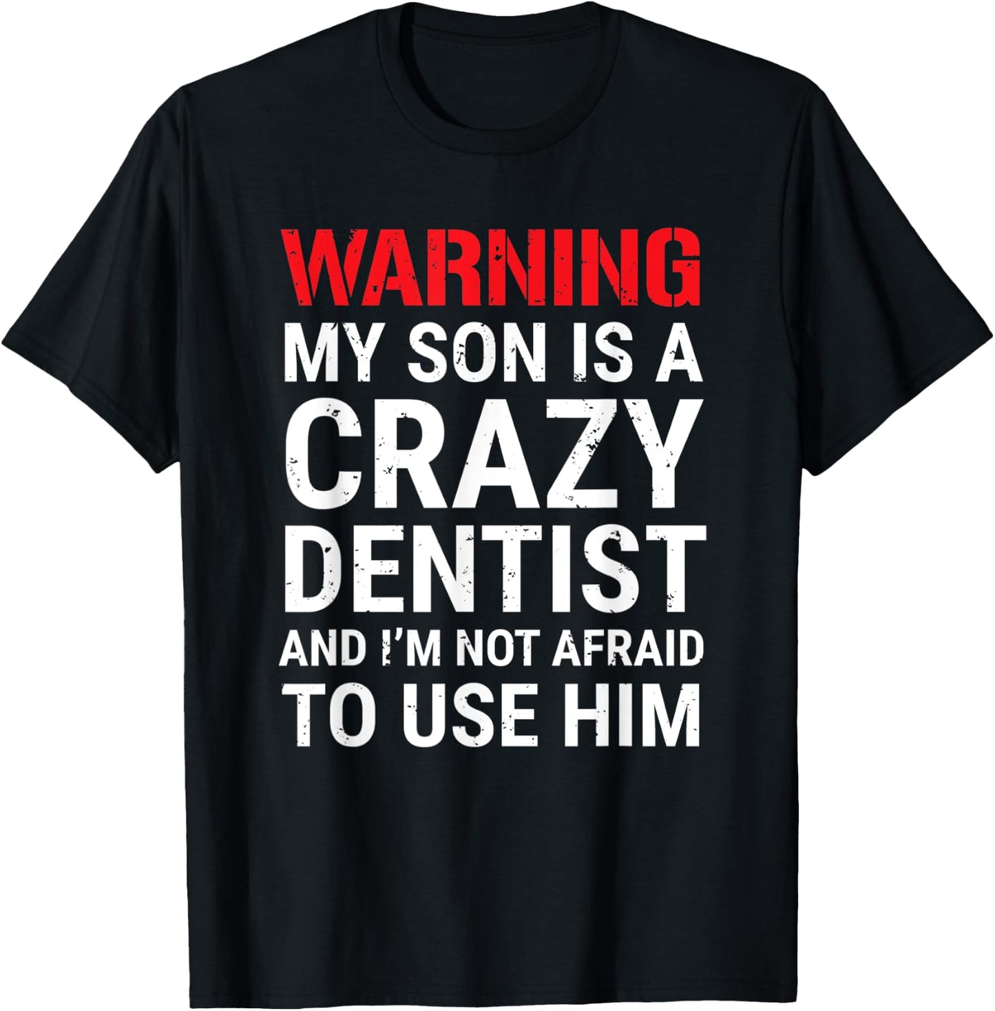 Warning My Son Is A Crazy Dentist Funny Parents Dad Mom T-Shirt - T-Shirt | Black