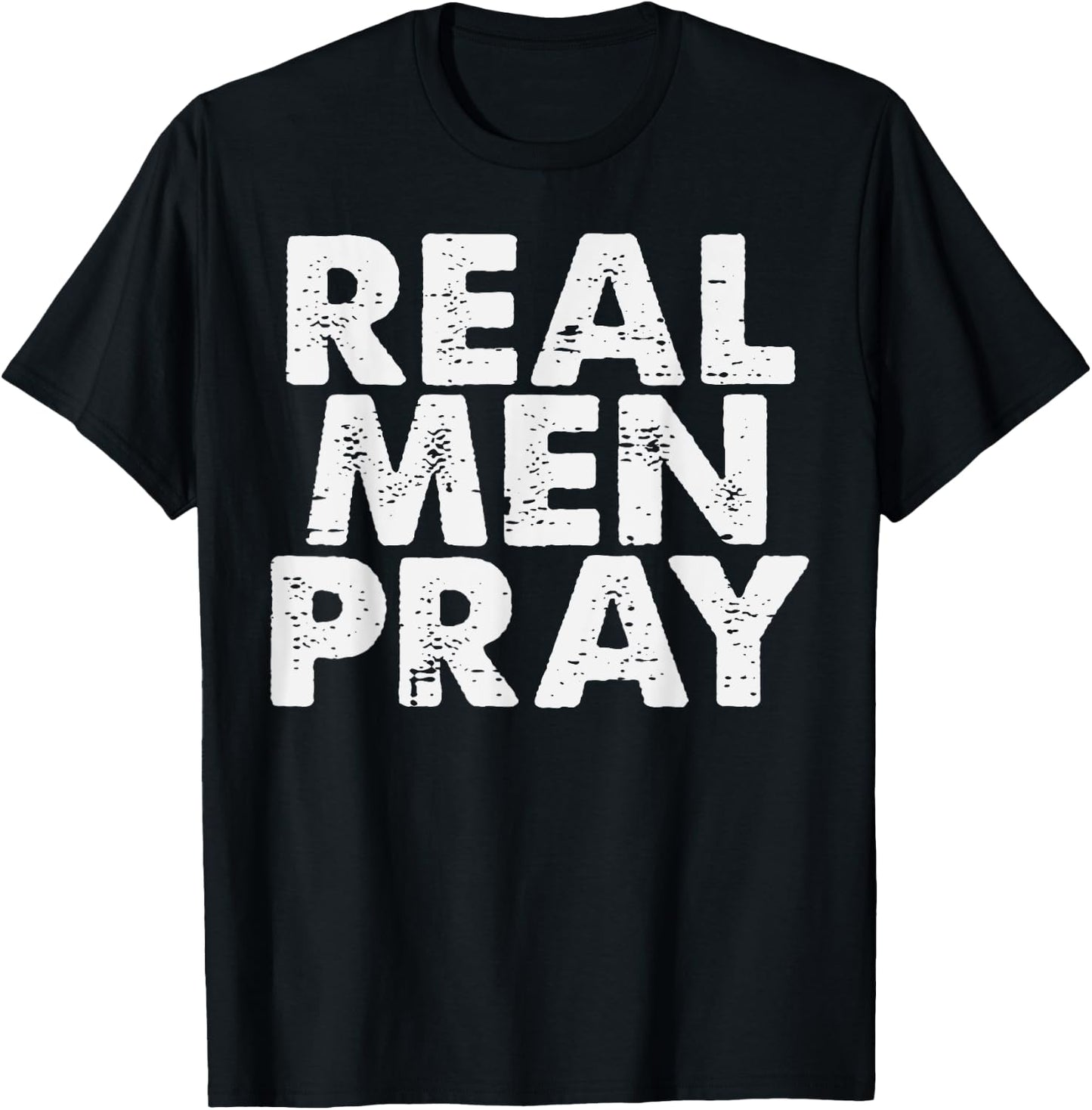 Real Men Pray Religious God Jesus Faith Christian Catholic T-Shirt - T-Shirt | Black