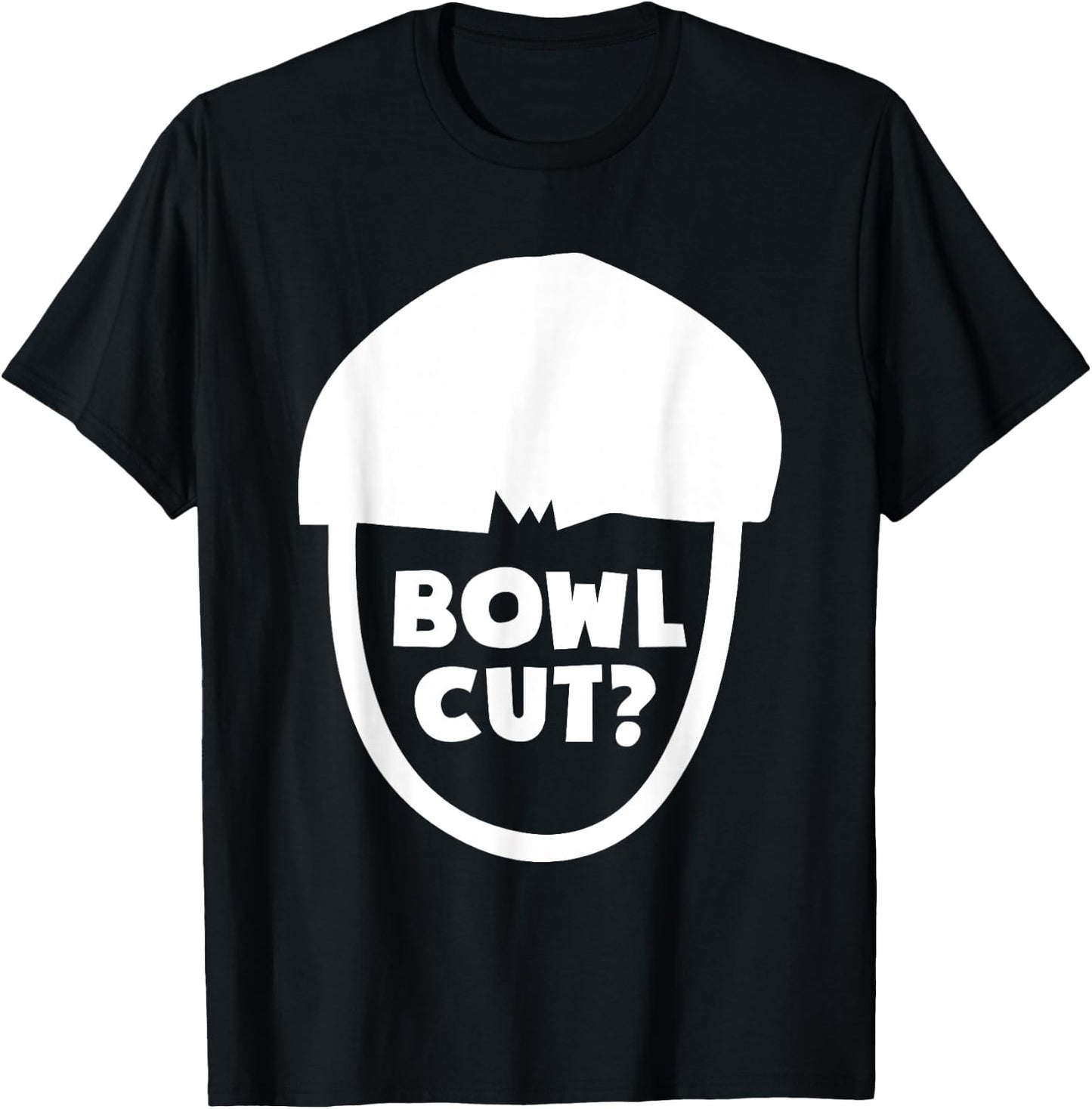 Bowl Cut? Hairstlye Haircut For Barbers Hairstylists T-Shirt - T-Shirt | Black