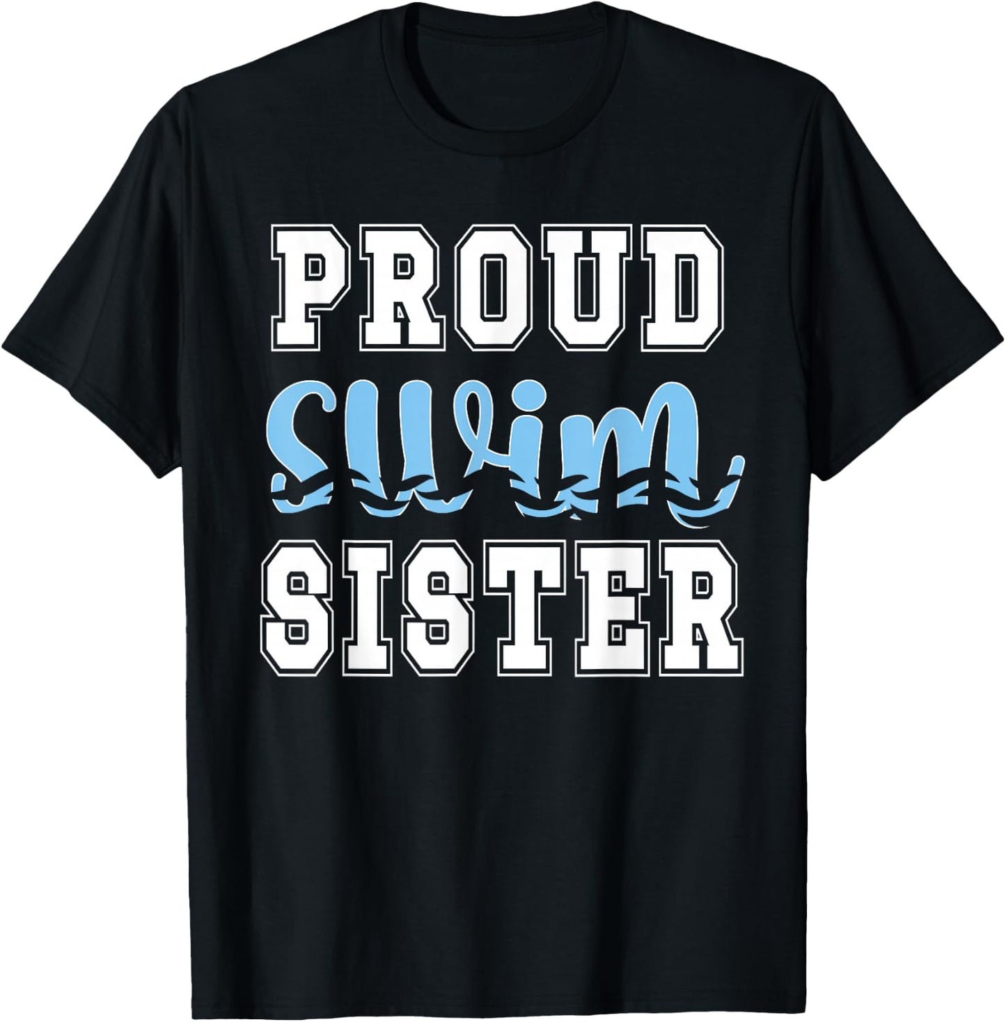 Proud Swim Sister Of A Swimmer Sister Swimming Sis T-Shirt - T-Shirt | Black