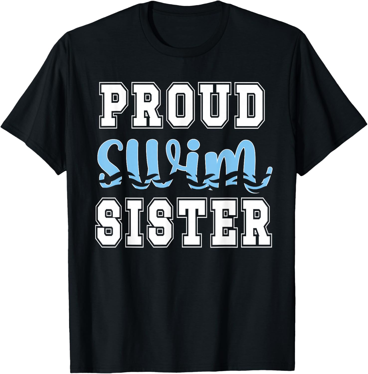 Proud Swim Sister Of A Swimmer Sister Swimming Sis T-Shirt - T-Shirt | Black