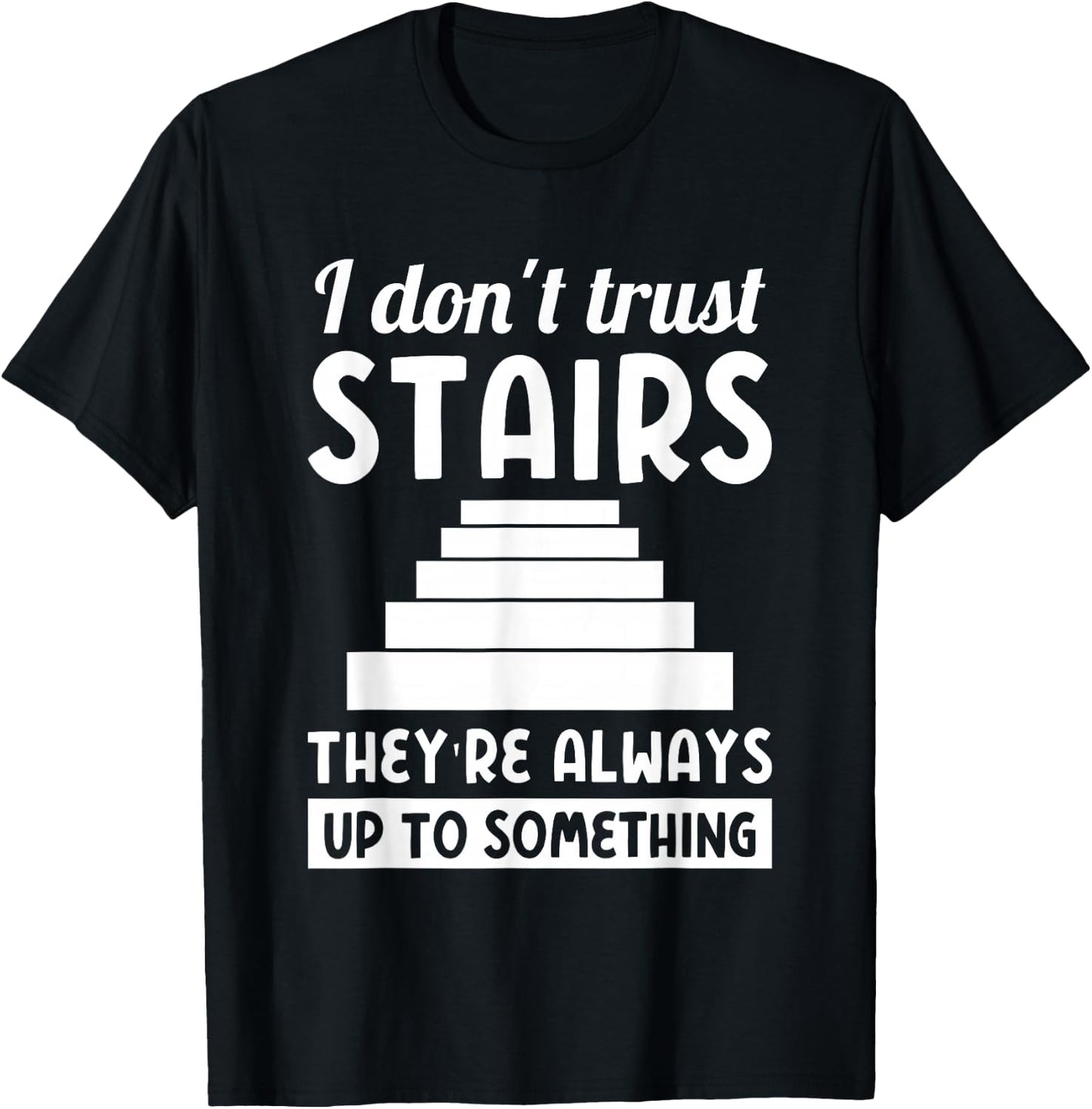 Dad joke "i don't trust stairs..." T-Shirt - T-Shirt | Black