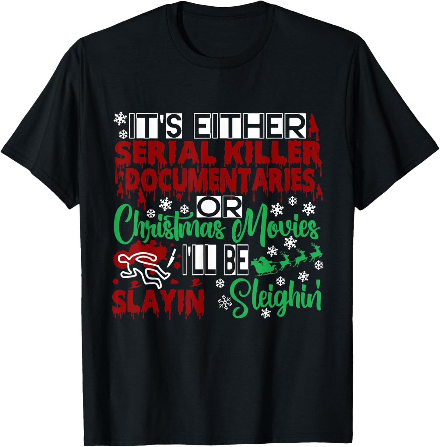 Serial Killer Documentary Christmas Movie Slayin or Sleighin T-Shirt - T-Shirt | Black