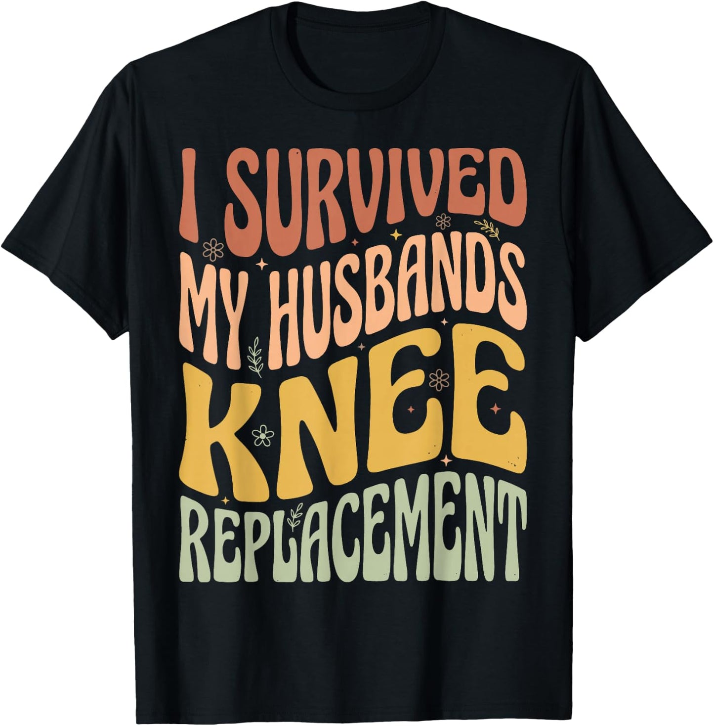 I Survived My Husbands Knee Replacement T-Shirt - T-Shirt | Black