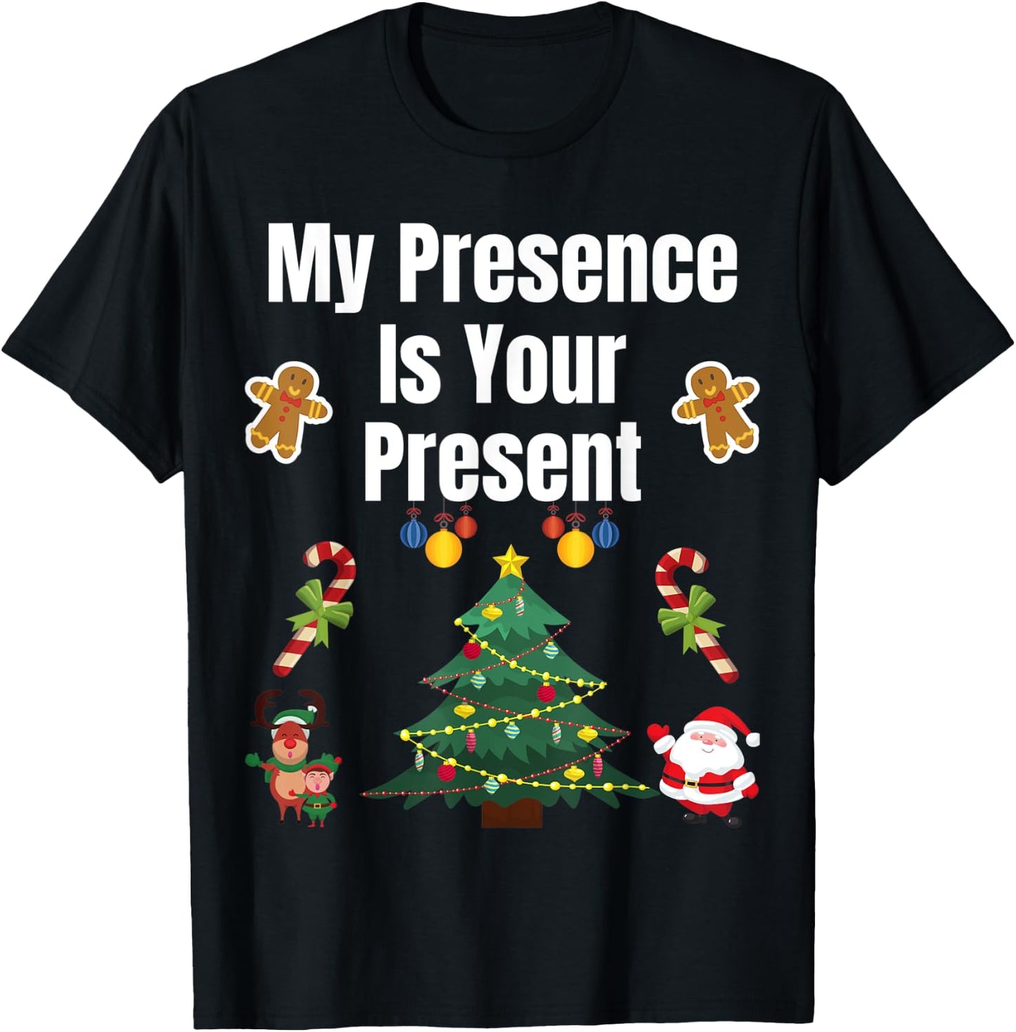 Funny Merry Christmas Sarcastic My Presence is Your Present T-Shirt - T-Shirt | Black