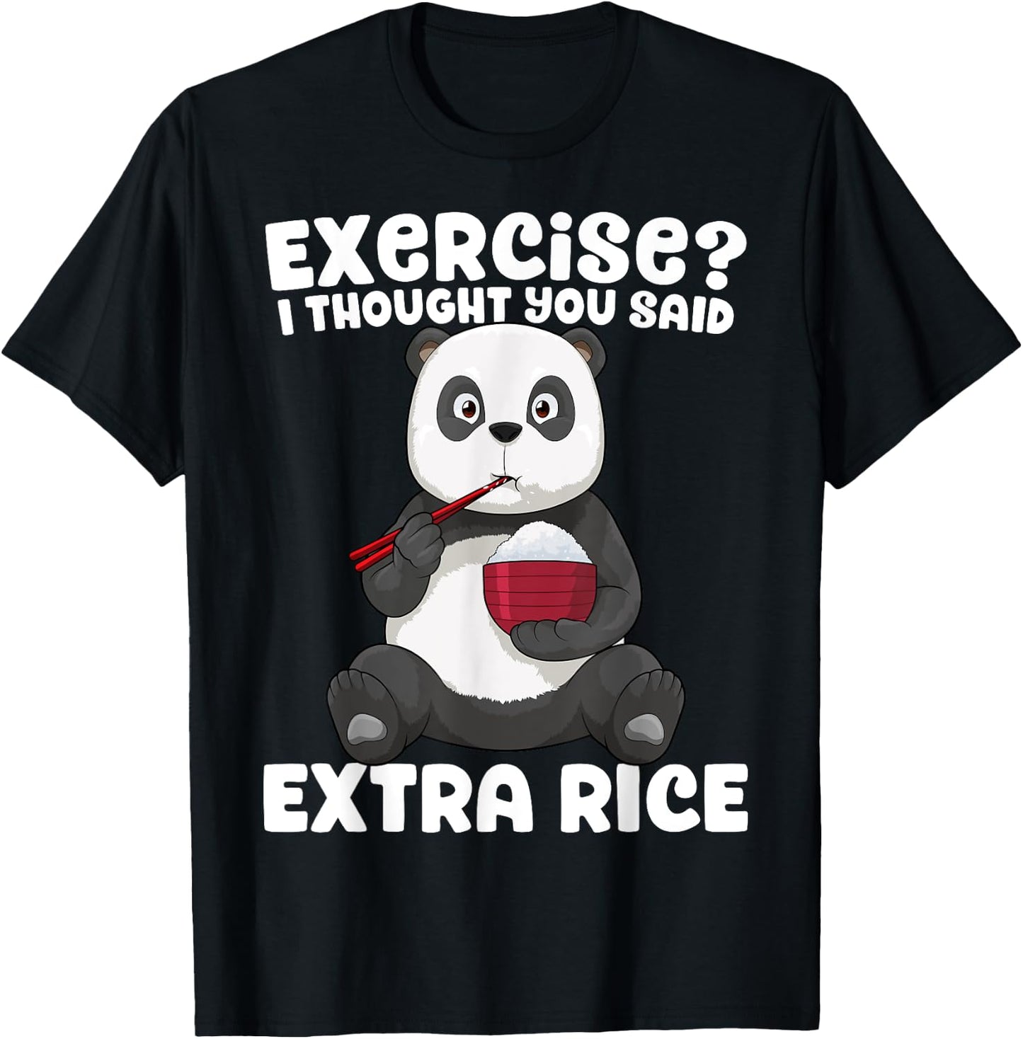Panda Shirt Exercise I Thought You Said Extra Rice Funny Gym T-Shirt - T-Shirt | Black