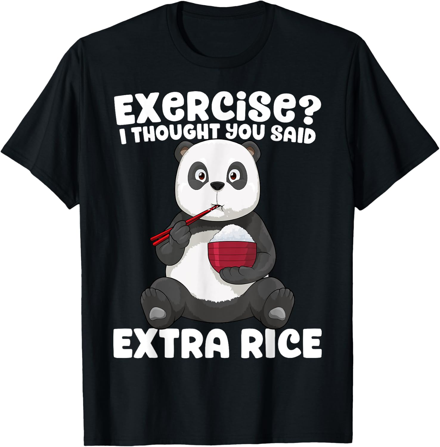 Panda Shirt Exercise I Thought You Said Extra Rice Funny Gym T-Shirt - T-Shirt | Black