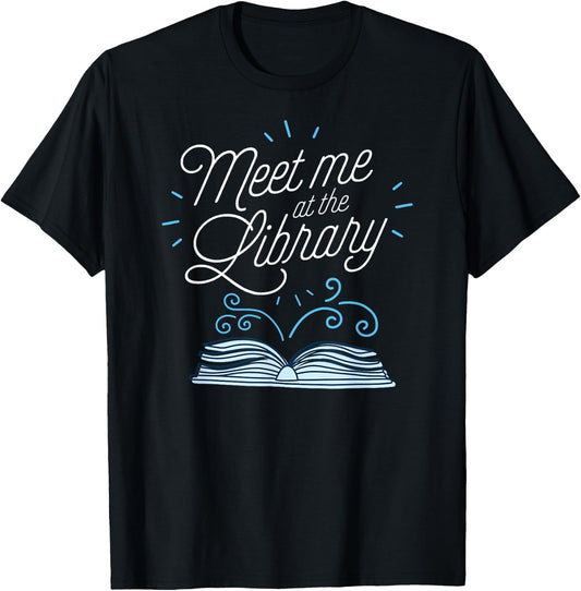 Meet Me At The Library Literary Gear for Teachers Librarians T-Shirt - T-Shirt | Black