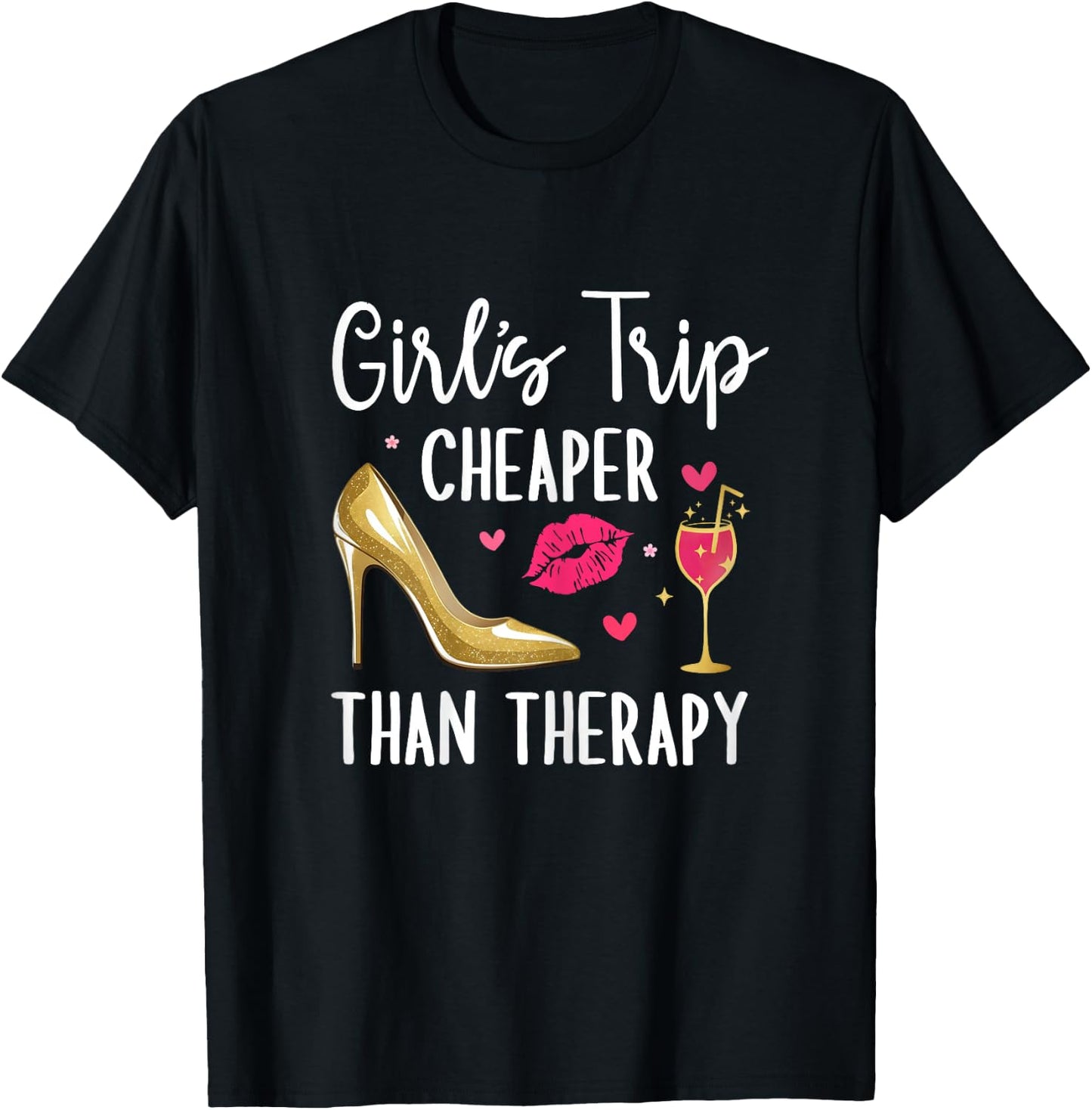 Girls Trip Cheaper Than a Therapy 2026 Girls Party Weekend T-Shirt - T-Shirt | Black