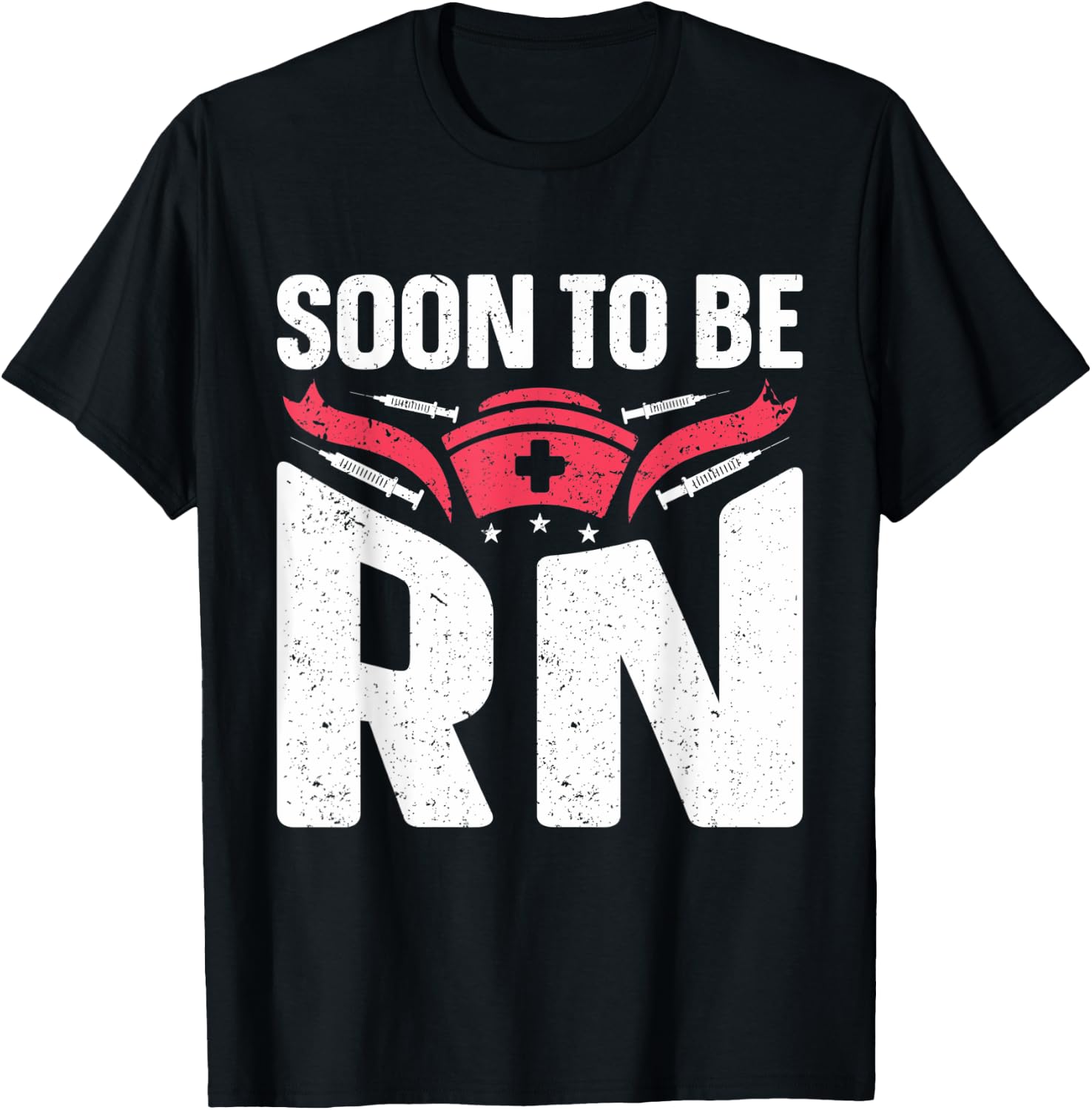 Registered Nurse Soon to be RN Soon to be Nurse T-Shirt - T-Shirt | Black