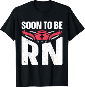 Registered Nurse Soon to be RN Soon to be Nurse T-Shirt - T-Shirt | Black