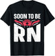 Registered Nurse Soon to be RN Soon to be Nurse T-Shirt - T-Shirt | Black