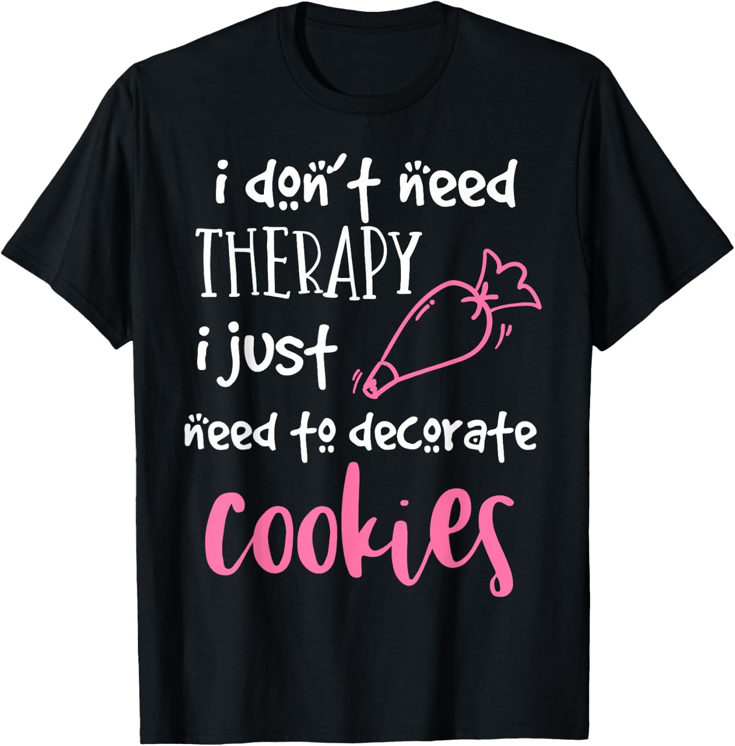 Cookie Decorator - For Bakers and Cookie Artists T-Shirt - T-Shirt | Black