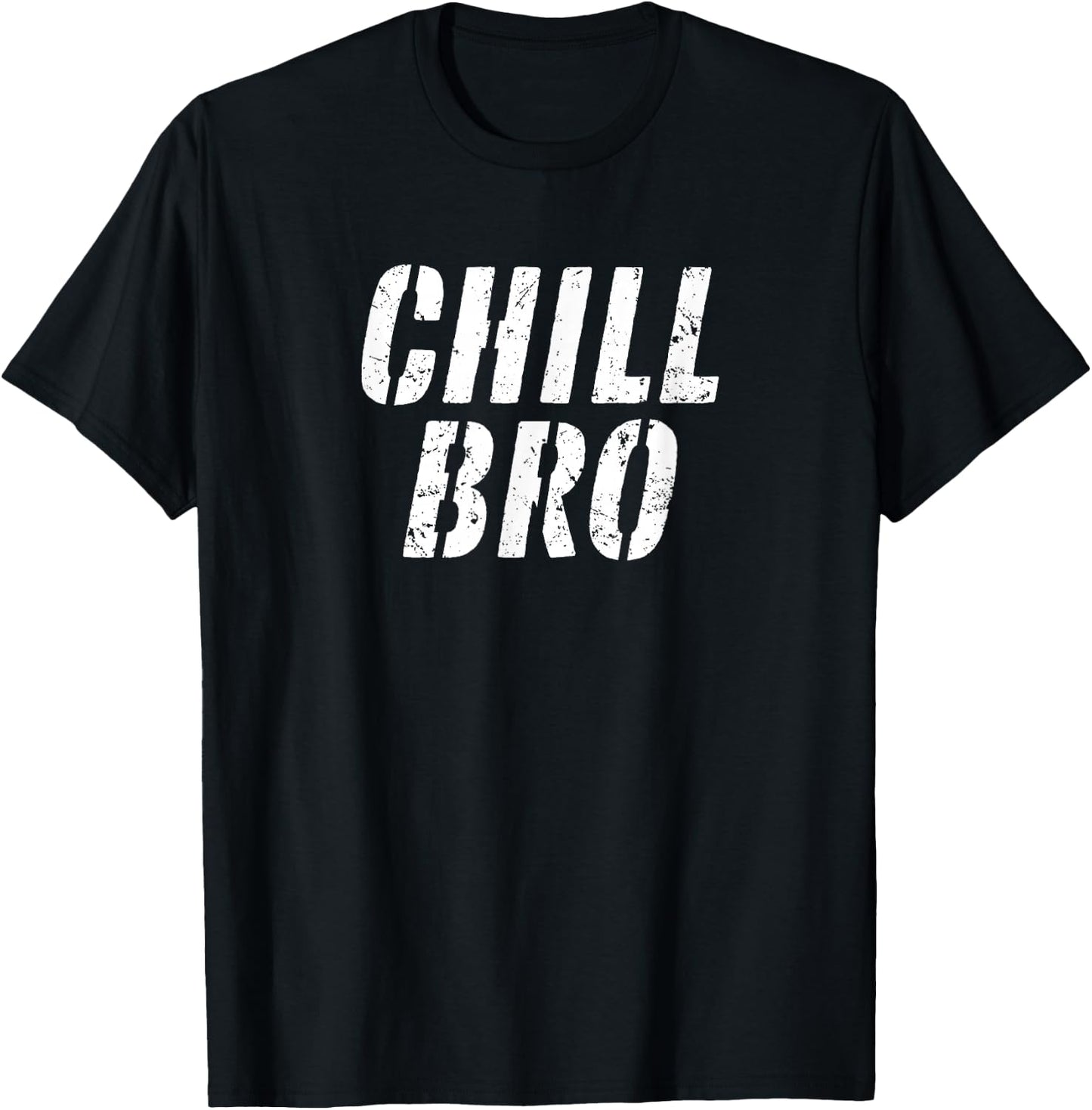 CHILL BRO | Chill Out, Just Do Nothing, Relax, Just Chilling T-Shirt - T-Shirt | Black