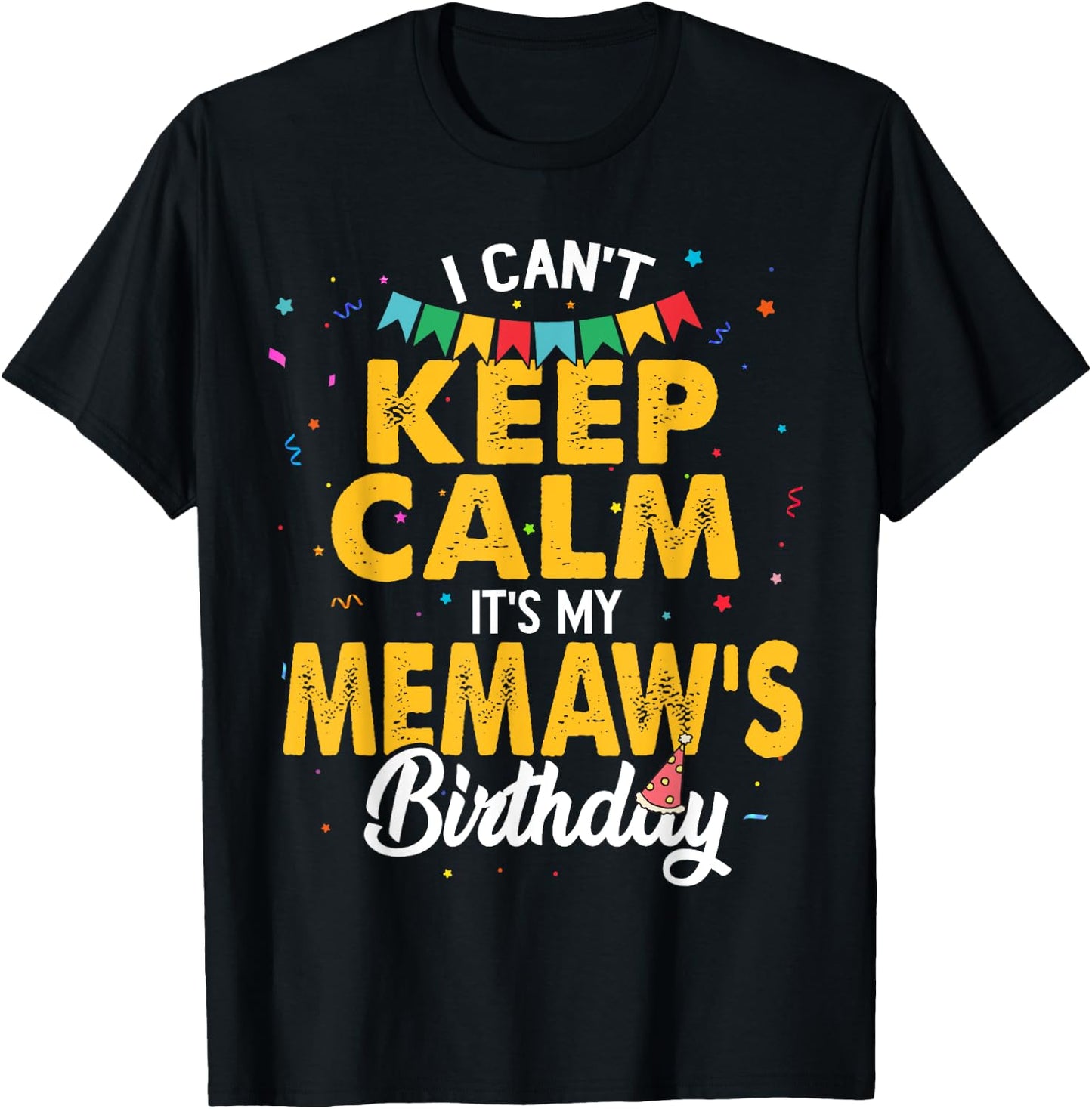 I Can't Keep Calm It's My Memaw's Birthday Grandma T-Shirt - T-Shirt | Black