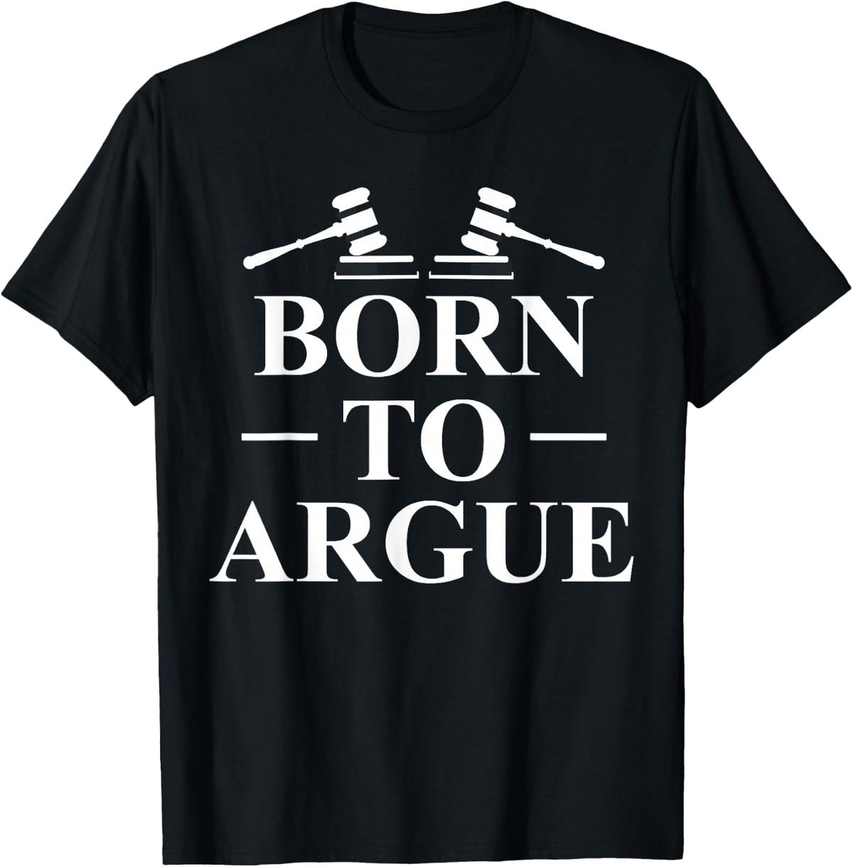 Born To Argue Lawyer Lawyer Jurist T-Shirt - T-Shirt | Black