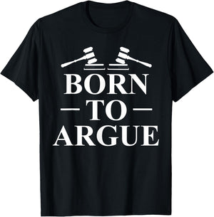 Born To Argue Lawyer Lawyer Jurist T-Shirt - T-Shirt | Black