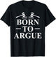 Born To Argue Lawyer Lawyer Jurist T-Shirt - T-Shirt | Black