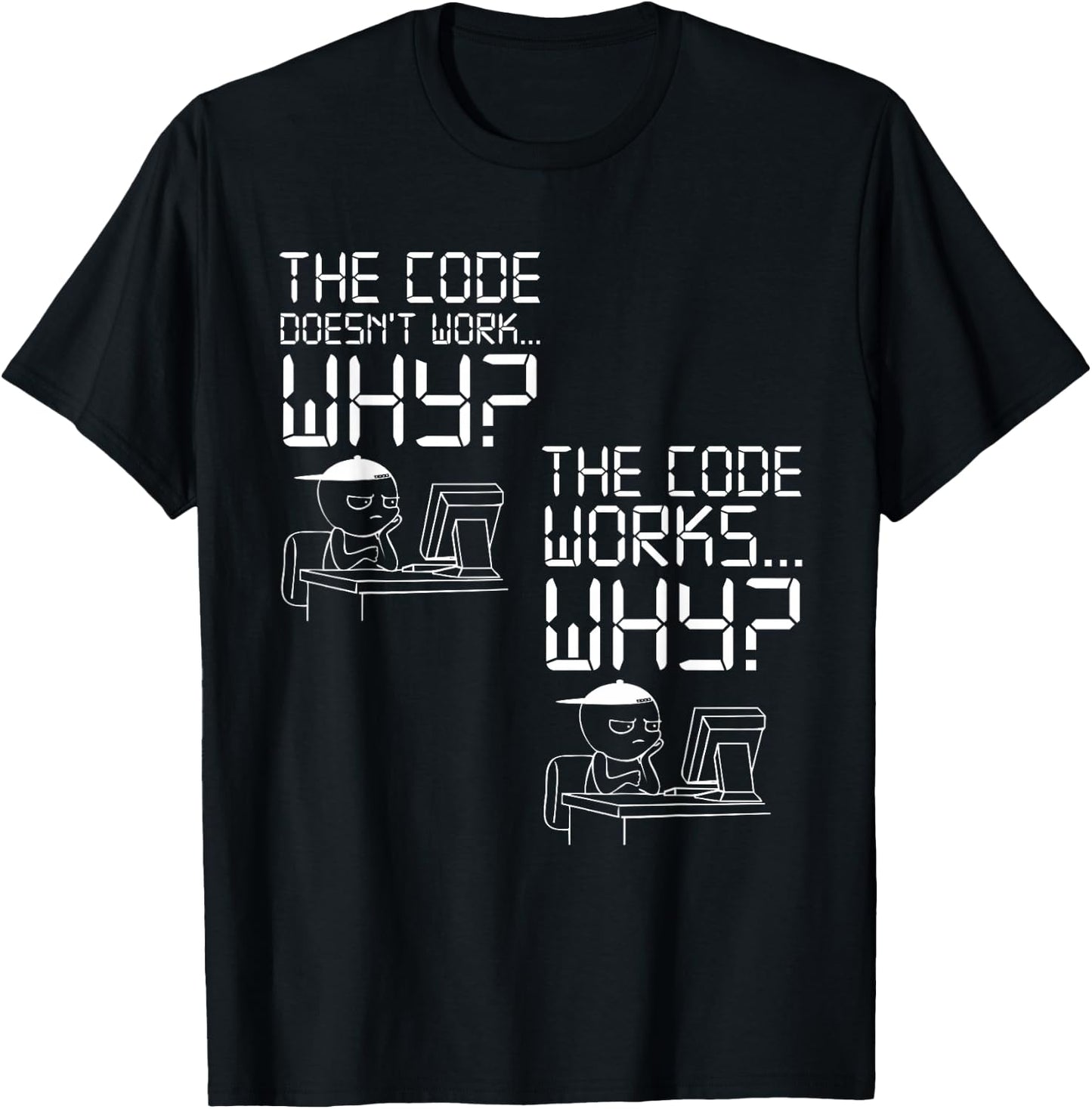 The Code Doesn't Work... Why? the Code Works... Why? T-Shirt - T-Shirt | Black