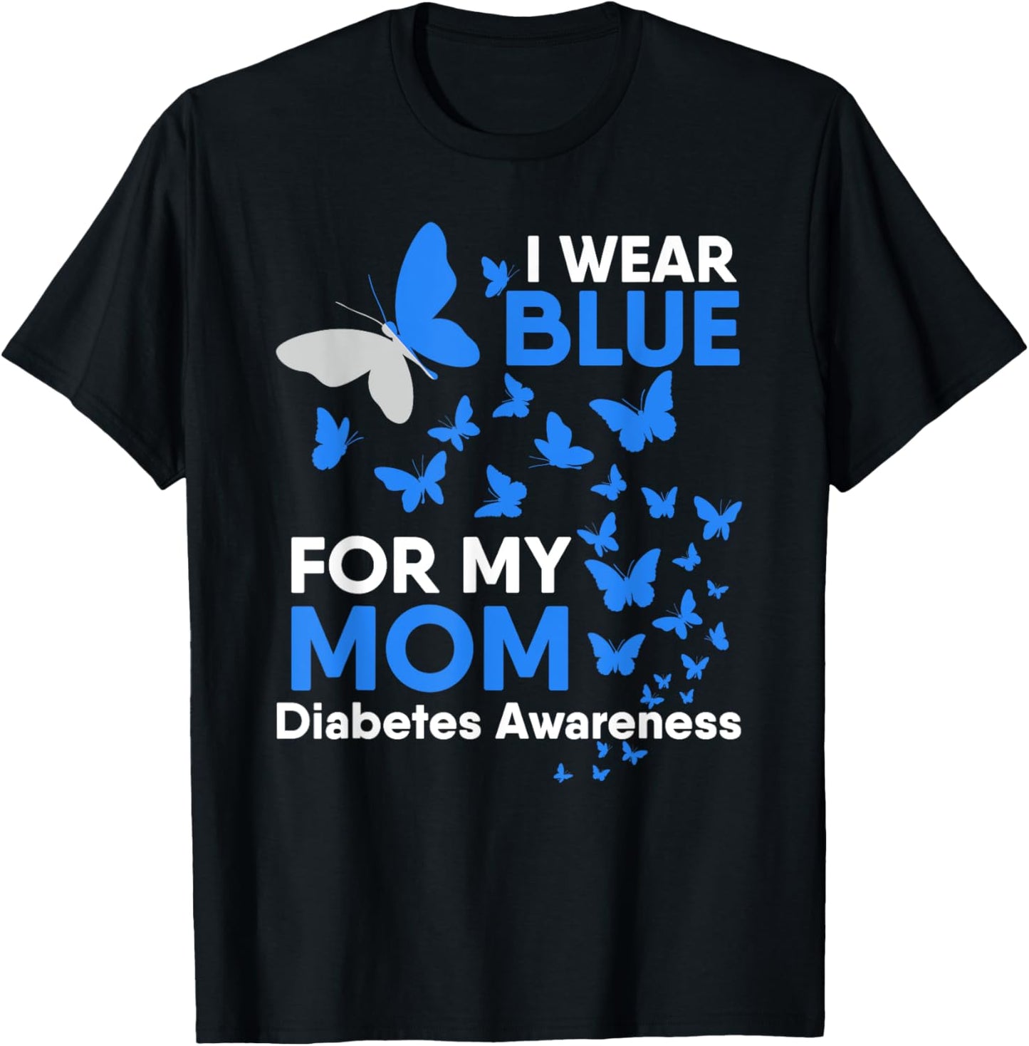 I Wear Blue for My Mom Diabetes Awareness Butterfly Gift T-Shirt - T-Shirt | Black
