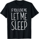 If You Love Me Let Me Sleep Shirt Men Women Kids Lazy Day T-Shirt - T-Shirt | Black
