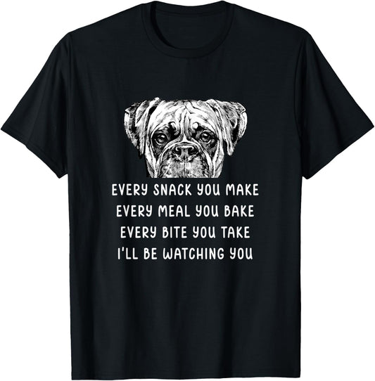 Every snack you make Every meal you bake Boxer T-Shirt - T-Shirt | Black