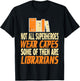 Not all superheroes wear capes, some are librarians present T-Shirt - T-Shirt | Black