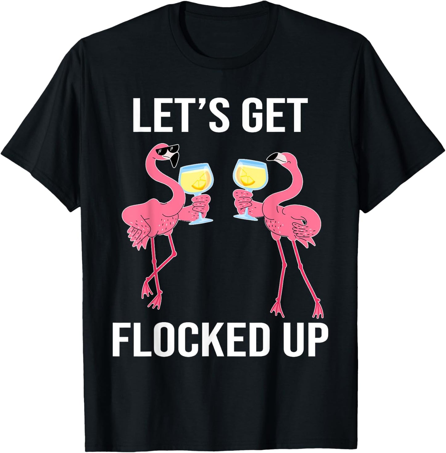 Let's Get Flocked Up Funny Flamingo Drinking Wine Party T-Shirt - T-Shirt | Black