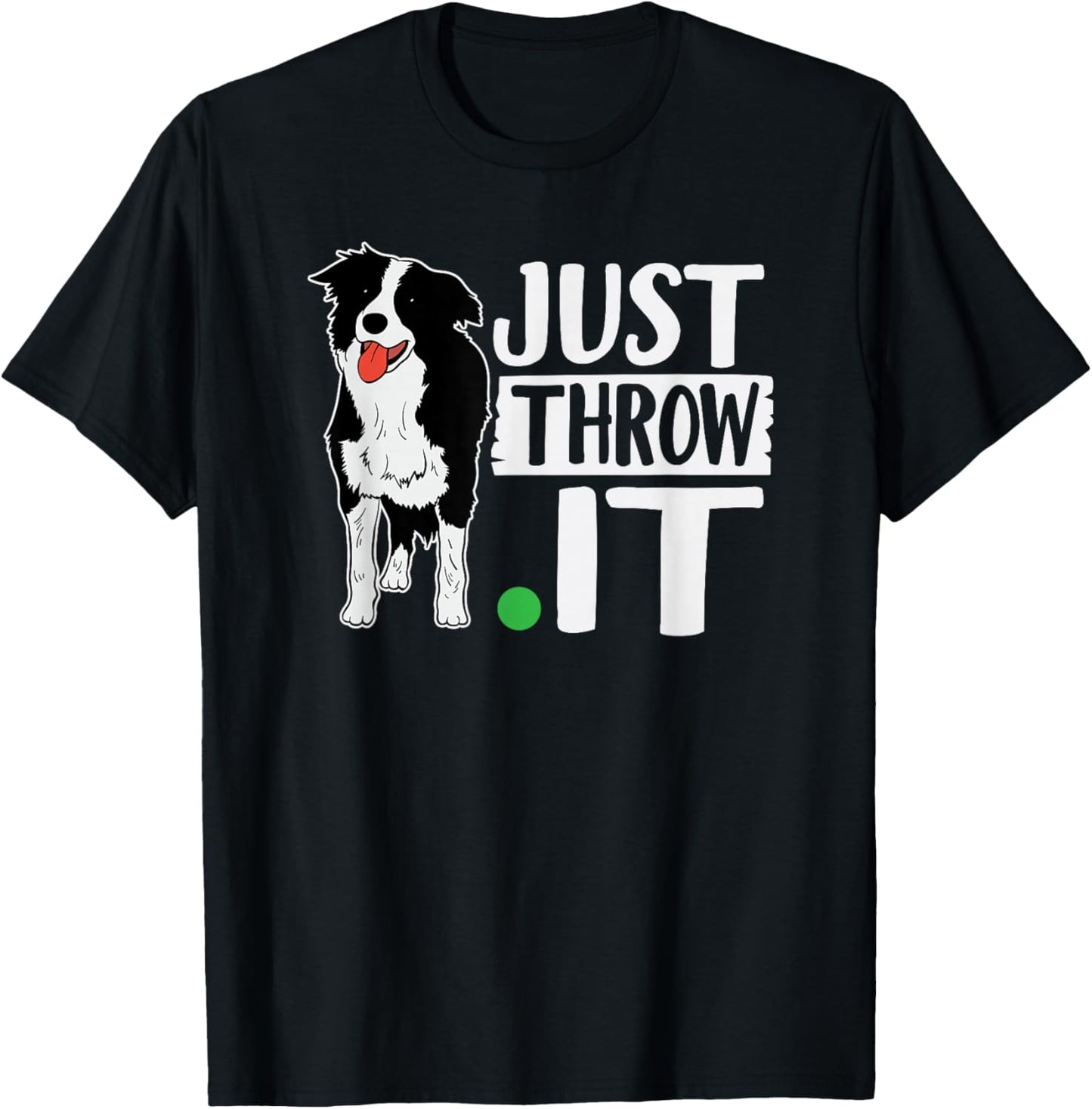 Just Throw It Funny Play Fetch Border Collie T-Shirt - T-Shirt | Black