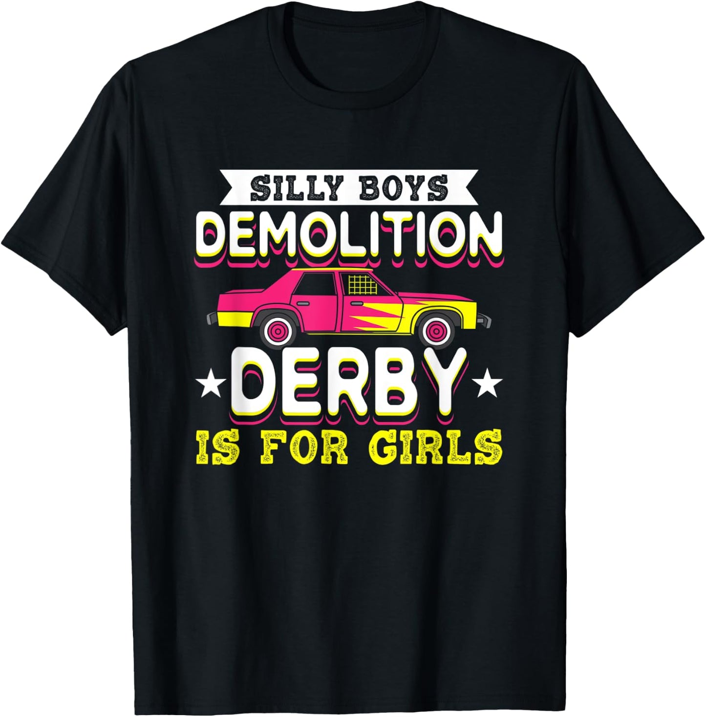 Demolition Derby Is For Girls I Demolition Derby T-Shirt - T-Shirt | Black