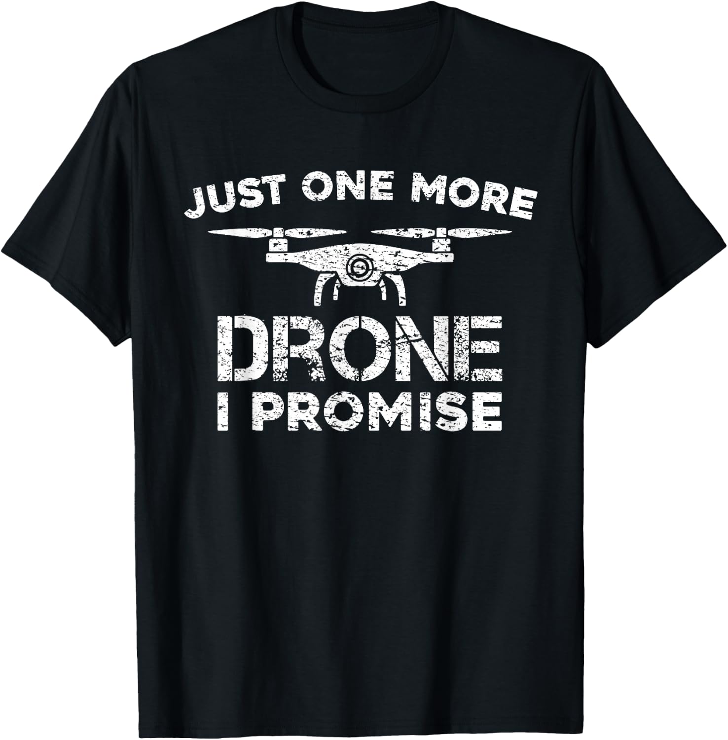 Just One More Drone I Promise - FPV Quadcopter Funny Drone T-Shirt - T-Shirt | Black