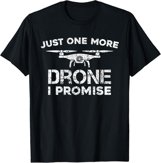 Just One More Drone I Promise - FPV Quadcopter Funny Drone T-Shirt - T-Shirt | Black