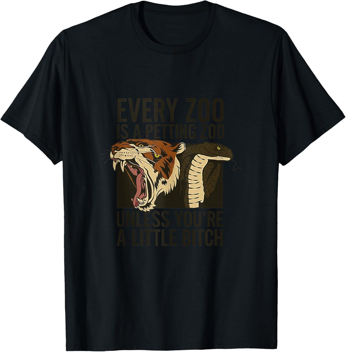Every Zoo is A Petting Zoo Unless You're A Little Bitch T-Shirt - T-Shirt | Black