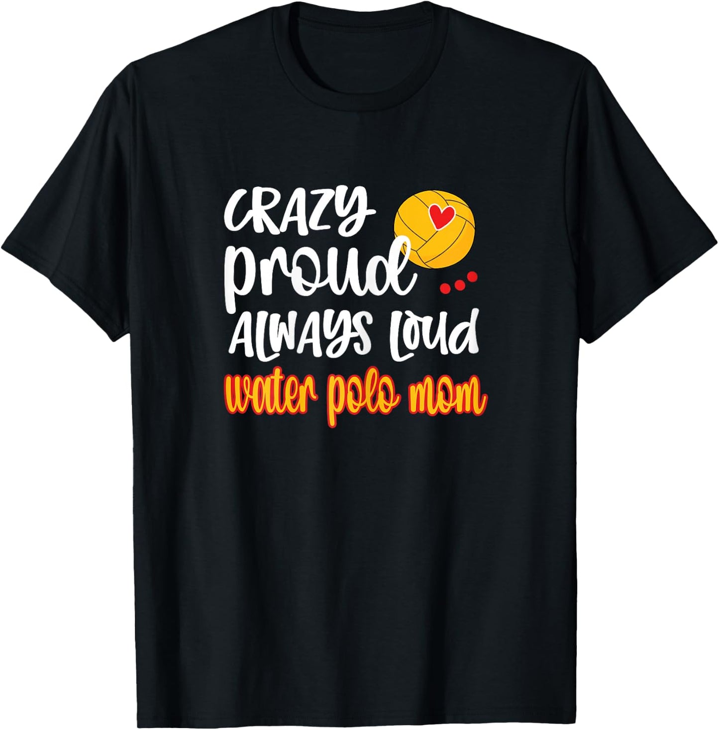 Crazy Proud Loud Water Polo Mom Of Water Polo Player T-Shirt - T-Shirt | Black