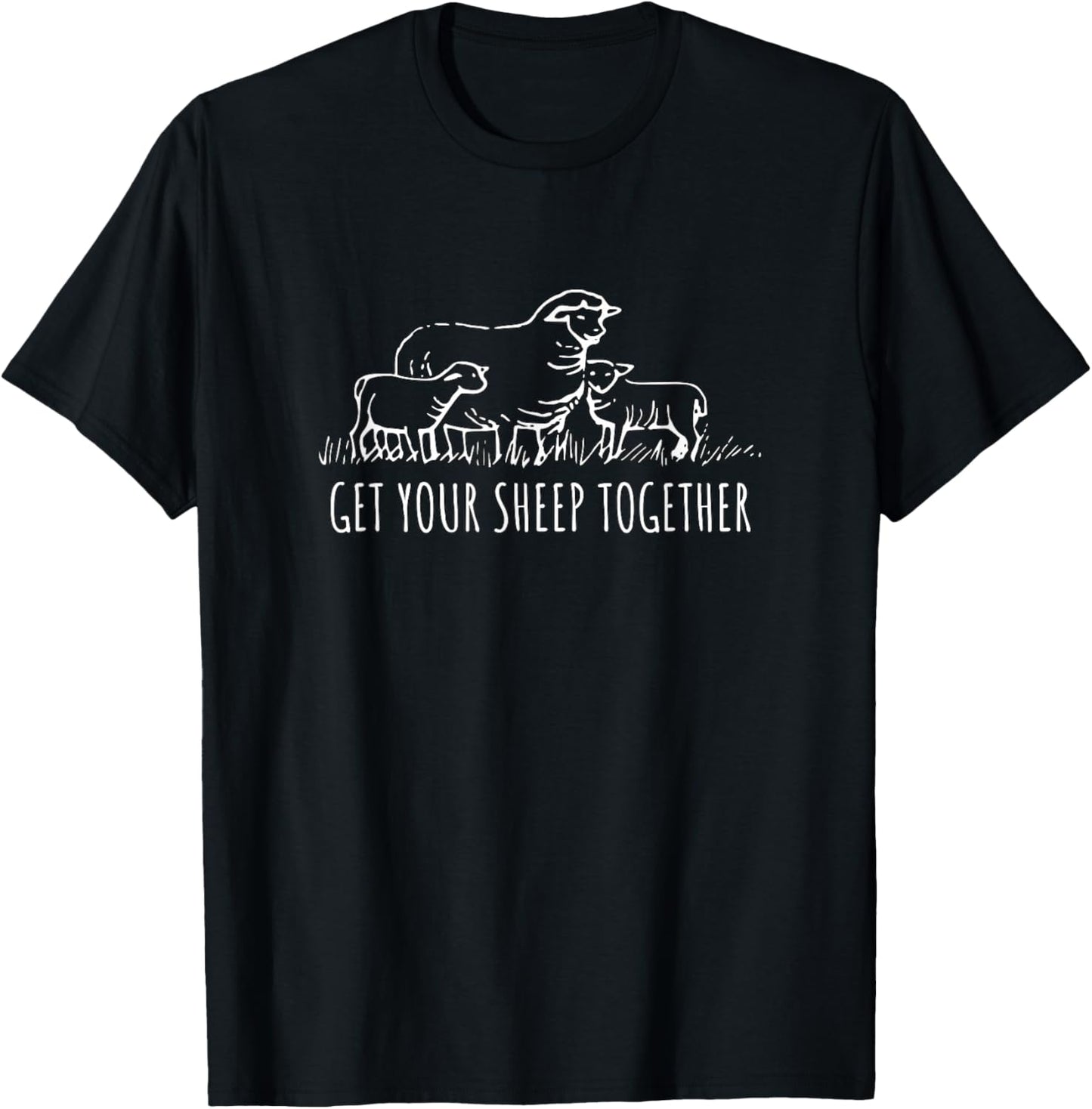 Get_Your SHEEP_Together - Funny Sheep_Quotes T-Shirt - T-Shirt | Black
