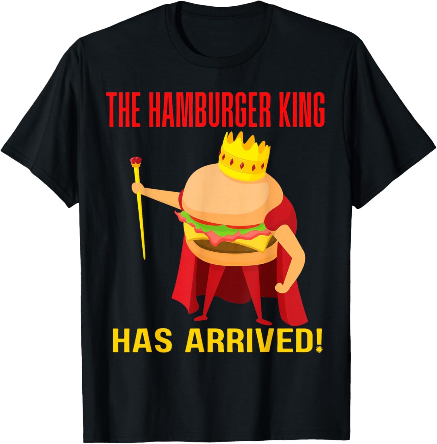 The Hamburger King Has Arrived BBQ Grill Barbecue Cookout T-Shirt - T-Shirt | Black