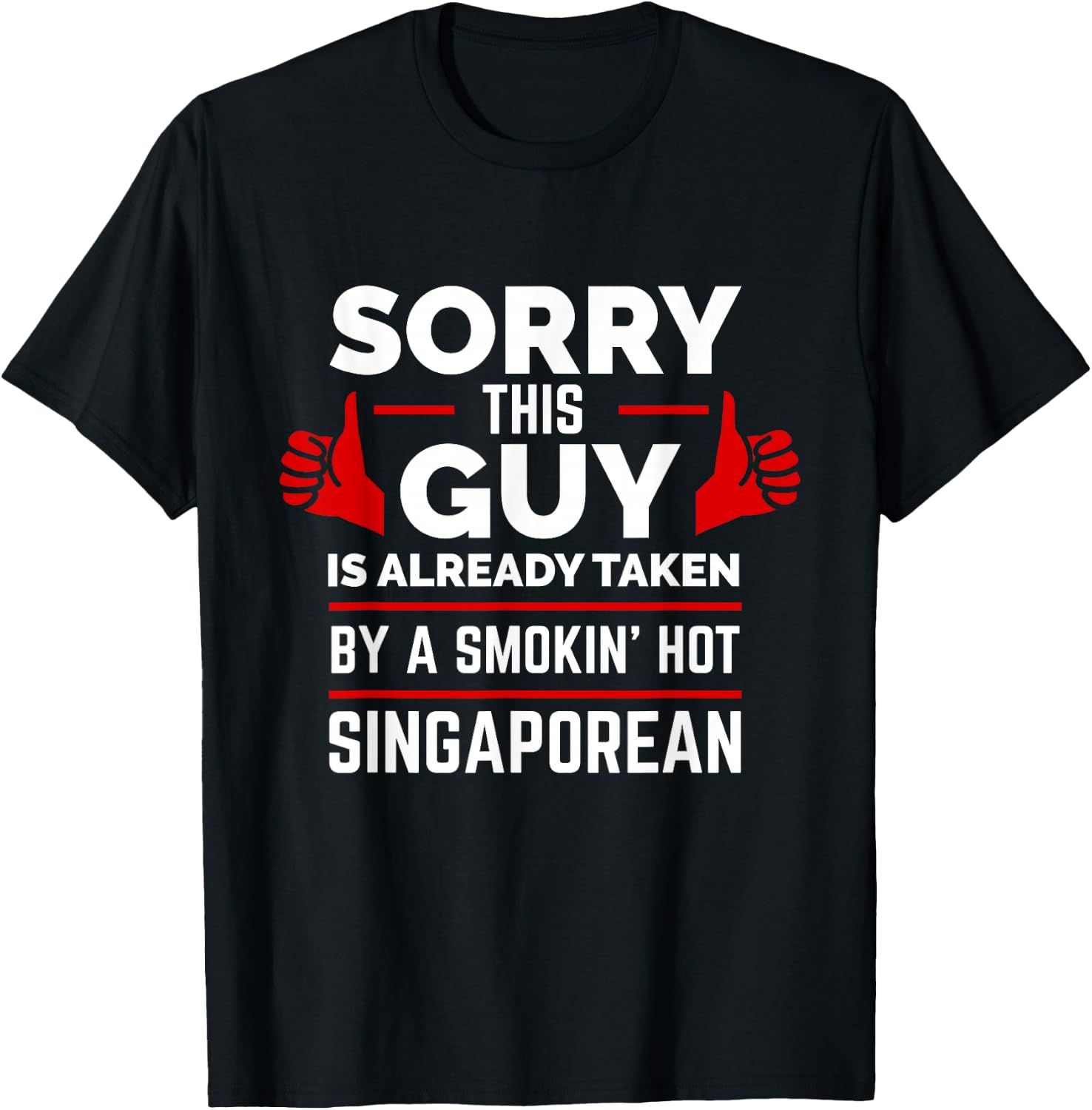 Sorry This Guy is Taken by Smoking Hot Singaporean Singapore T-Shirt - T-Shirt | Black