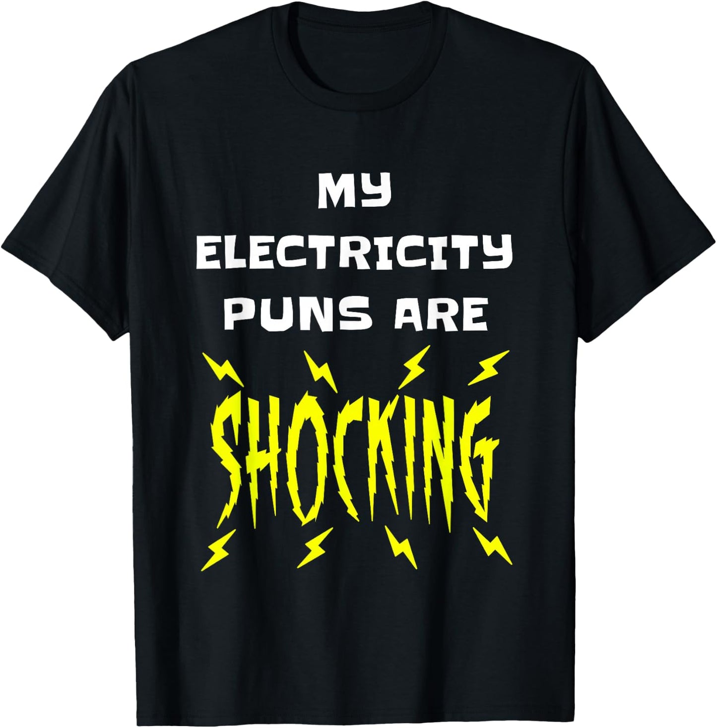 My Electricity Puns Are Shocking Physics Electrician Science T-Shirt - T-Shirt | Black