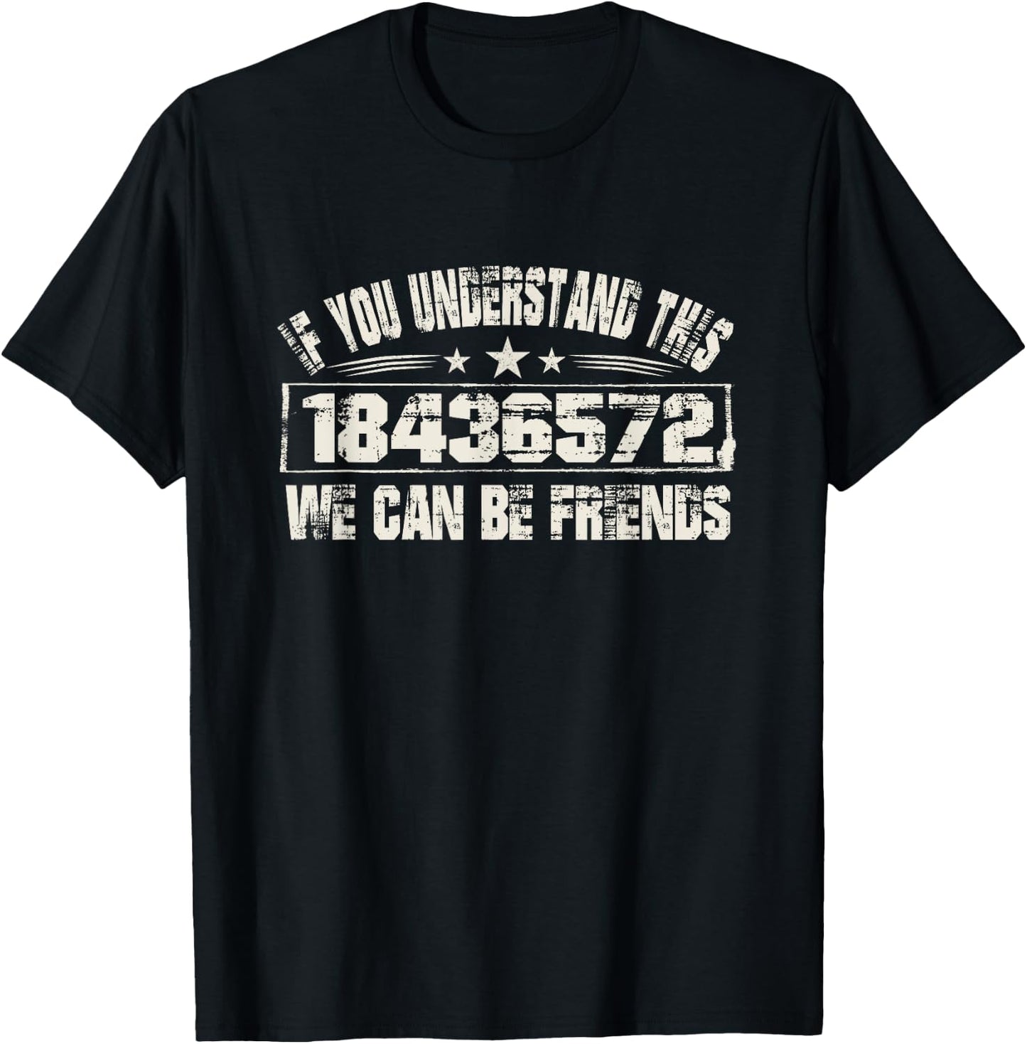 If You Understand this 18436572 We Can Be Friends T-Shirt - T-Shirt | Black