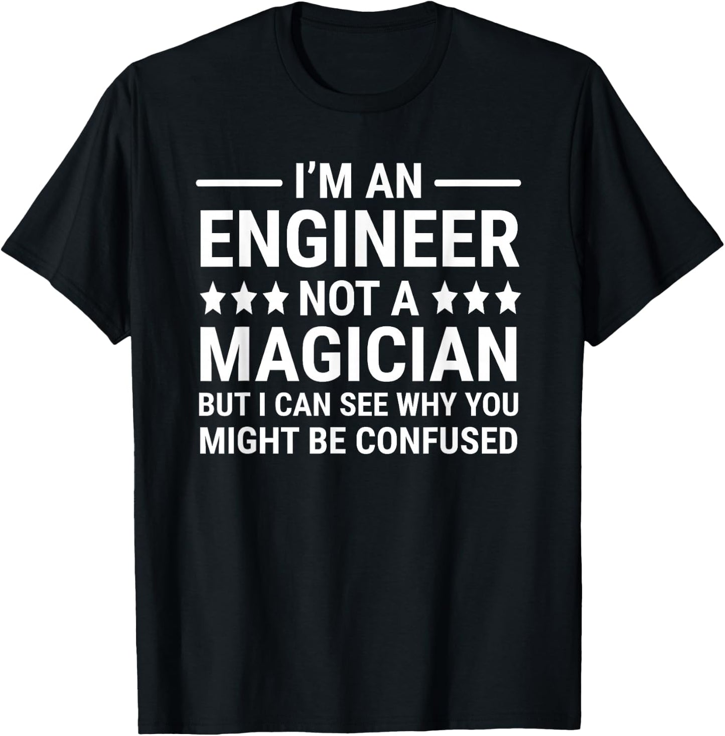 Funny Engineering I'm An Engineer Not A Magician T-Shirt - T-Shirt | Black