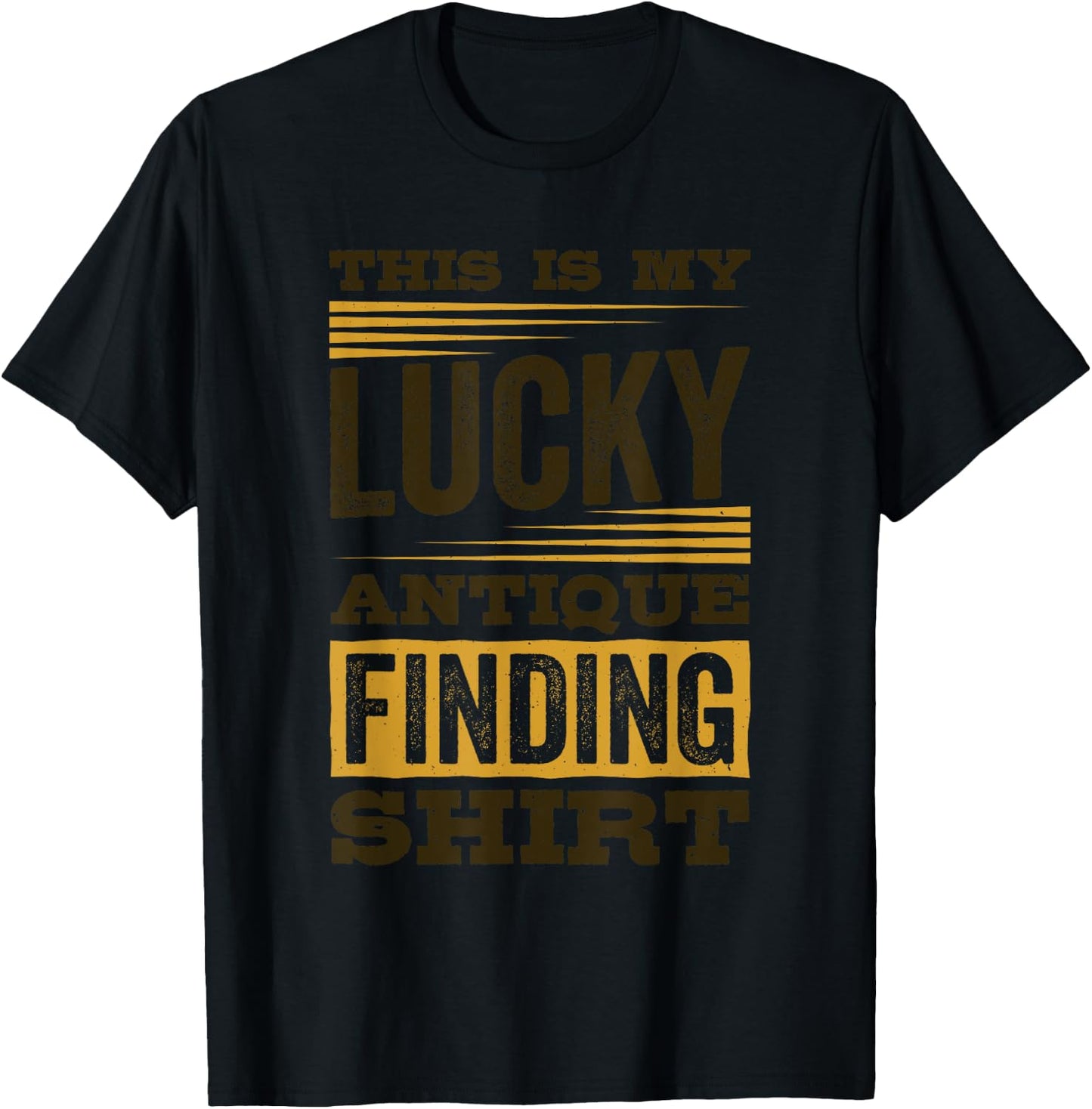 This Is My Lucky Antique Finding Shirt, Antiquing T-Shirt - T-Shirt | Black