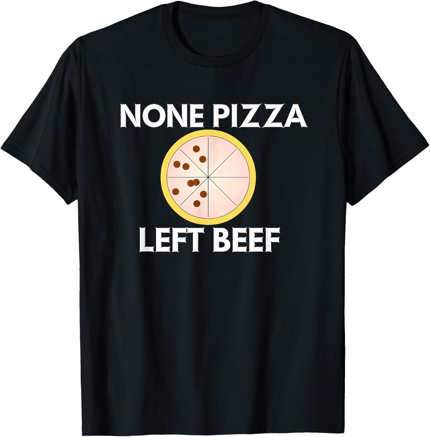 None Pizza Left Beef T-Shirt - T-Shirt | Black