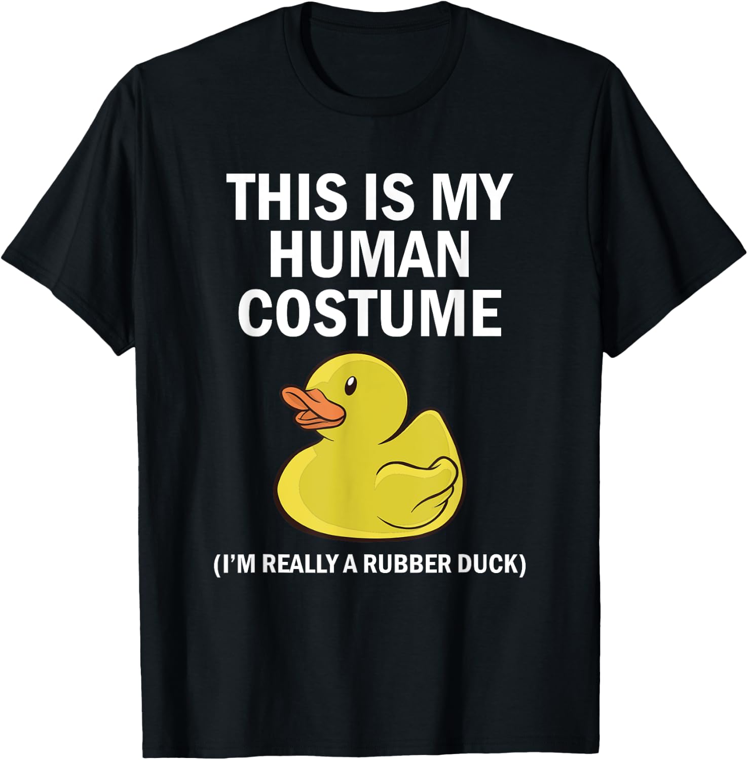 This is My Human Costume I'm Really A Rubber Duck T-Shirt - T-Shirt | Black