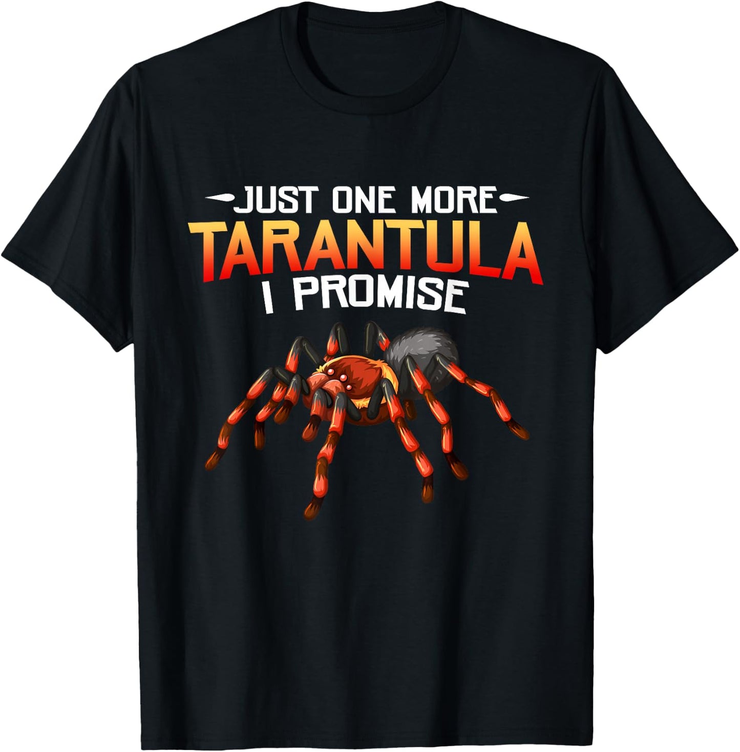 Funny Just One More Tarantula I Promise Spider Lovers Fans T-Shirt - T-Shirt | Black