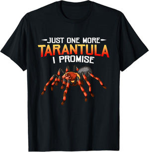 Funny Just One More Tarantula I Promise Spider Lovers Fans T-Shirt - T-Shirt | Black
