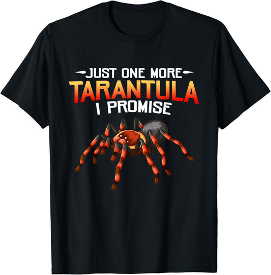 Funny Just One More Tarantula I Promise Spider Lovers Fans T-Shirt - T-Shirt | Black