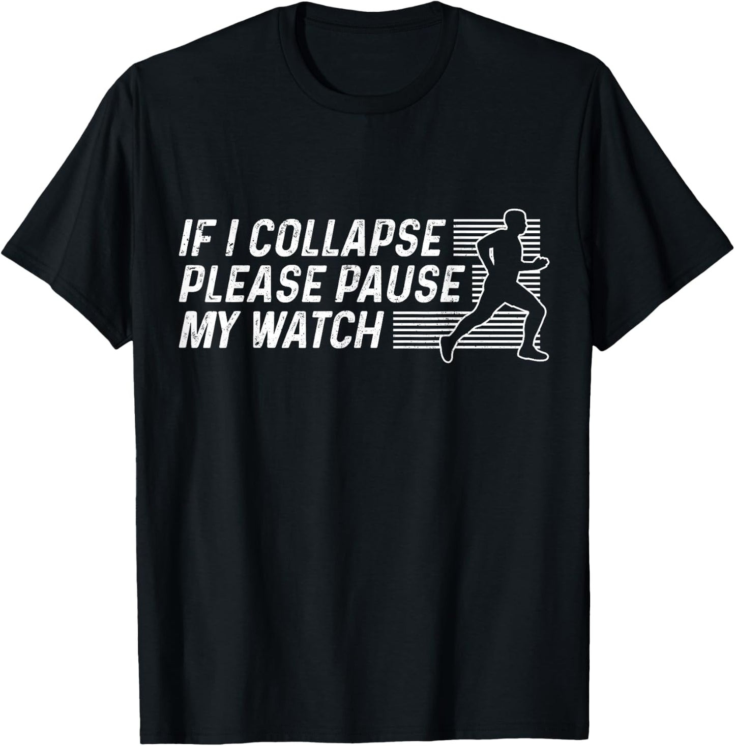 Funny Marathon Running Runner If I Collapse Pause My Watch T-Shirt - T-Shirt | Black