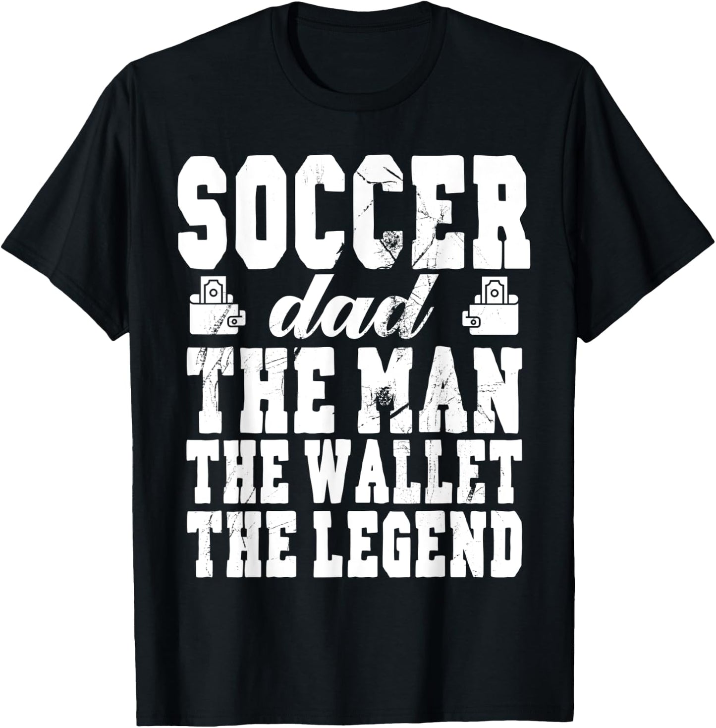 Funny Soccer Dad Man Wallet Legend Soccer Dad T-Shirt - T-Shirt | Black