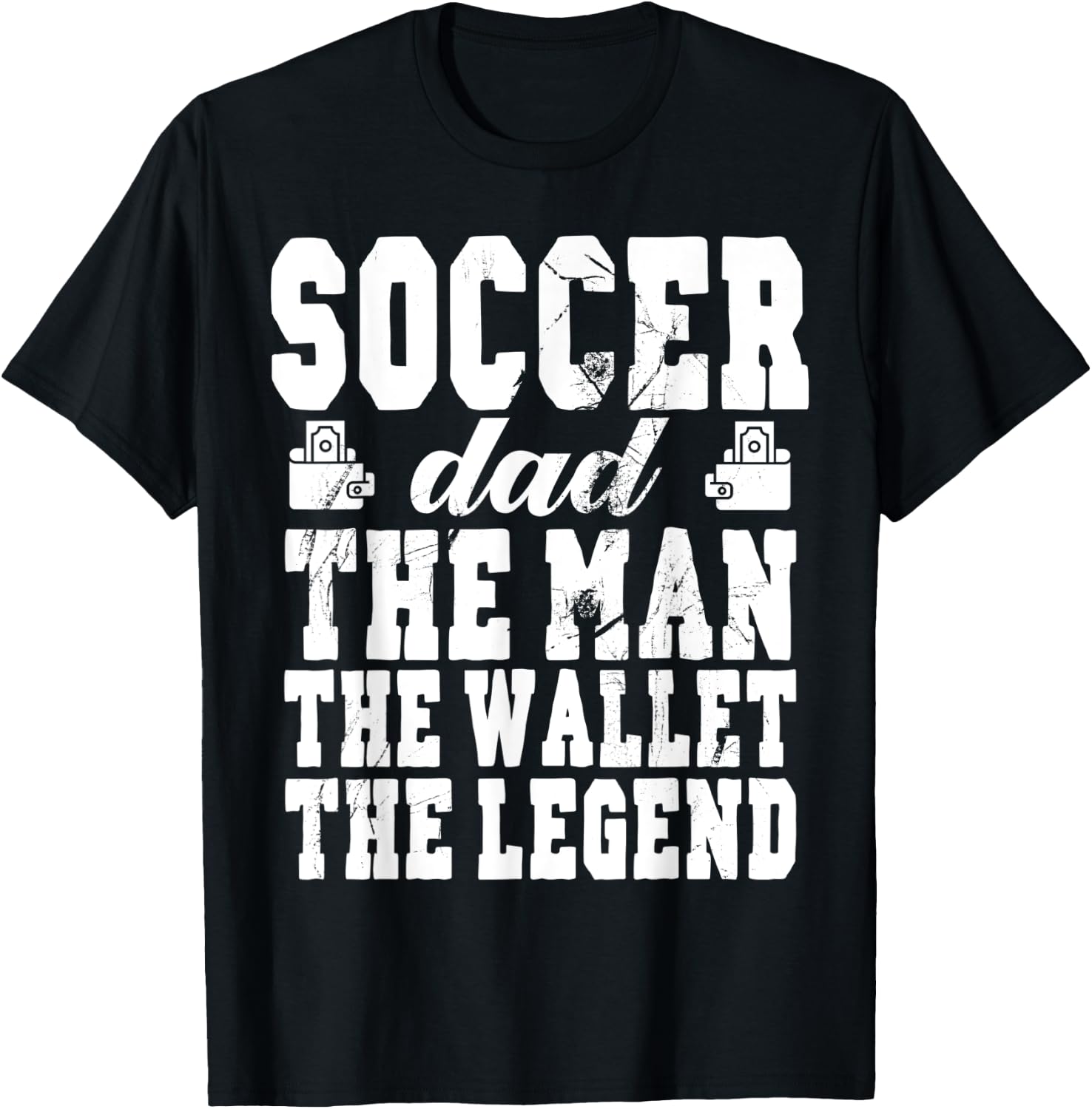 Funny Soccer Dad Man Wallet Legend Soccer Dad T-Shirt - T-Shirt | Black
